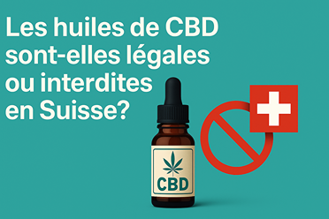Statut légal et interdictions de l’huile de CBD en Suisse